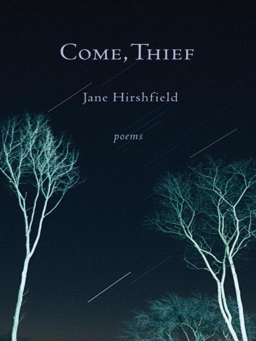 Title details for Come, Thief by Jane Hirshfield - Wait list